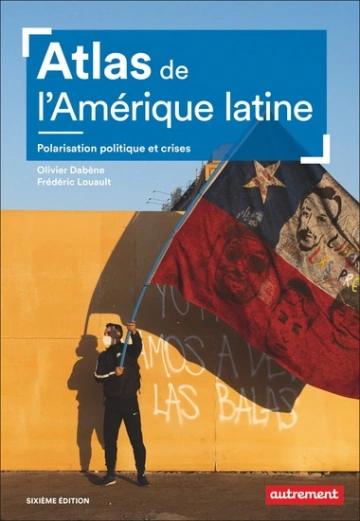 ATLAS DE L'AMÉRIQUE LATINE - OLIVIER DABÈNE & FRÉDÉRIC LOUAULT [Livres]